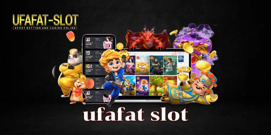 สล็อต UFABET เว็บตรง แหล่งรวมเกมออนไลน์ที่มาแรง ไม่ซ้ำใคร